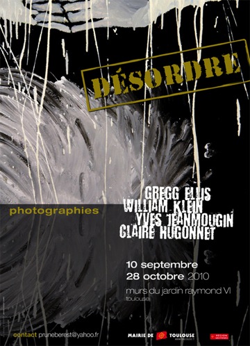 Désordre, Gregg Ellis, William Klein, Yves Jeanmougin, Claire Hugonnet, exposition de photographies, du 10 septembre au 28 octobre 2010, murs du Jardin Raymond VI, Toulouse